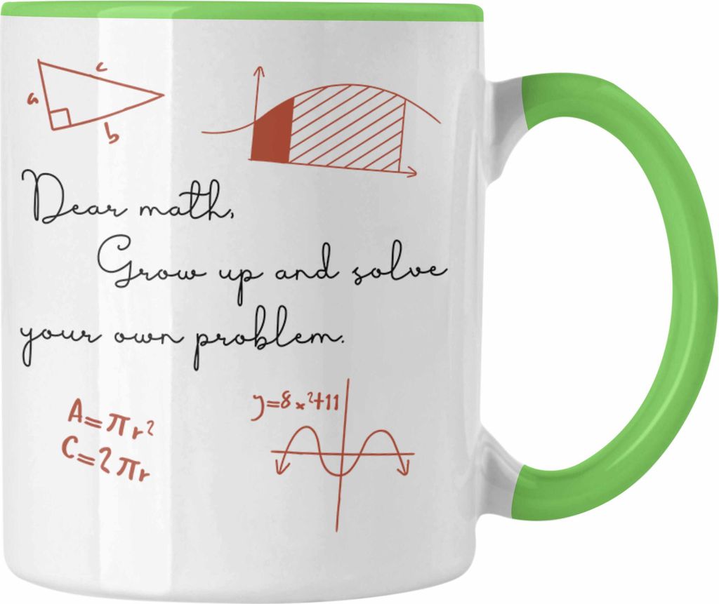 Trendation - Lustige Tasse Geschenk für Mathematiker, Lehrer oder Studenten Mathe Kaffeebecher Dear Math Solve Your Own Problem (Grün)