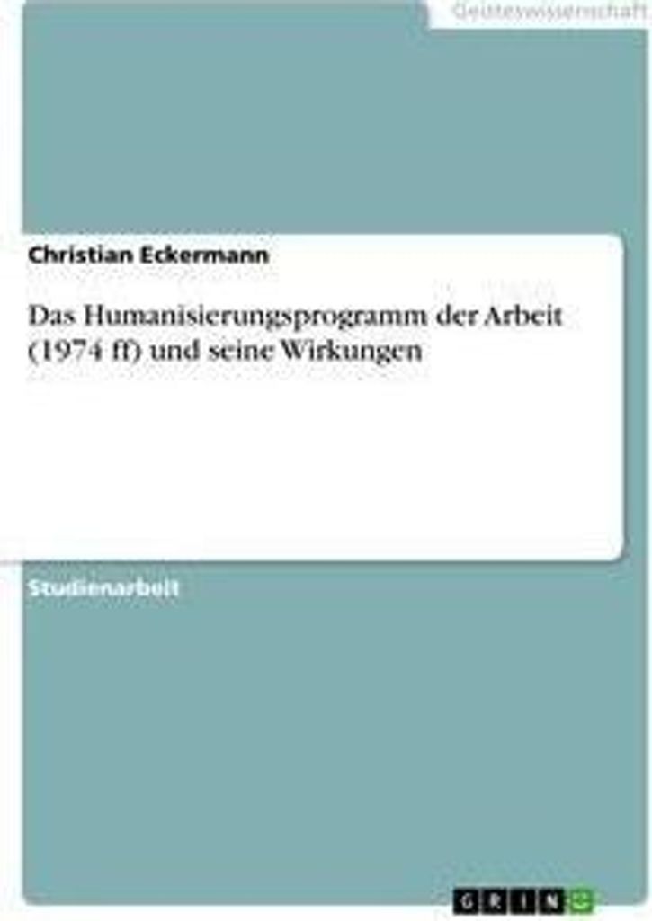 Das Humanisierungsprogramm der Arbeit (1974 ff) und seine Wirkungen