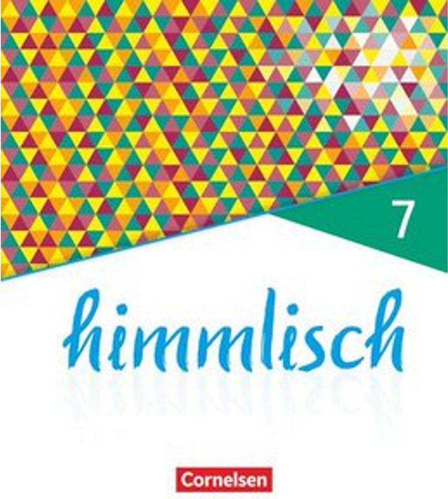 himmlisch - Unterrichtswerk für katholische Religionslehre an der Mittelschule in Bayern - 7. Jahrgangsstufe Schülerbuch