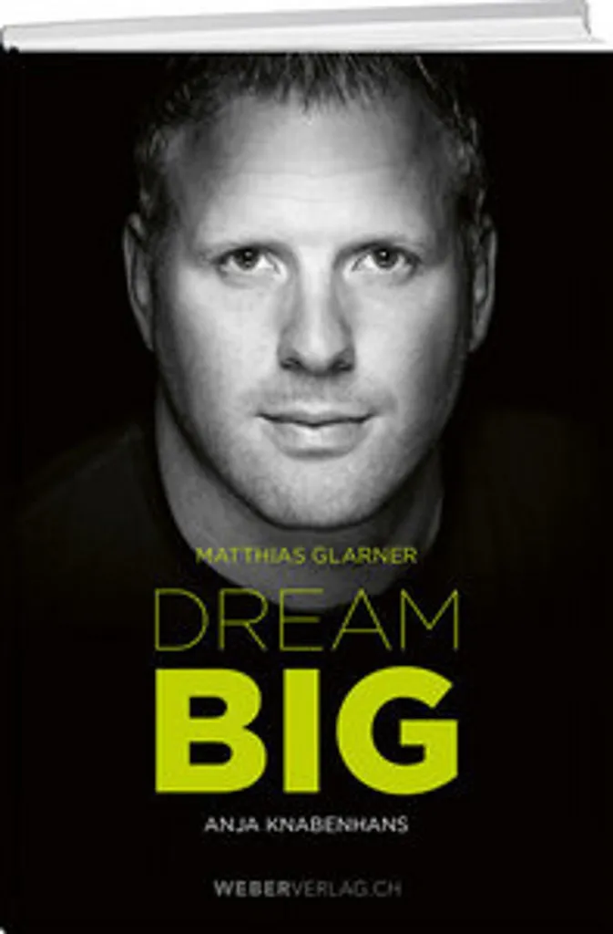 Livre de Motivation Dream Big Matthias Glarner : Atteindre ses Objectifs