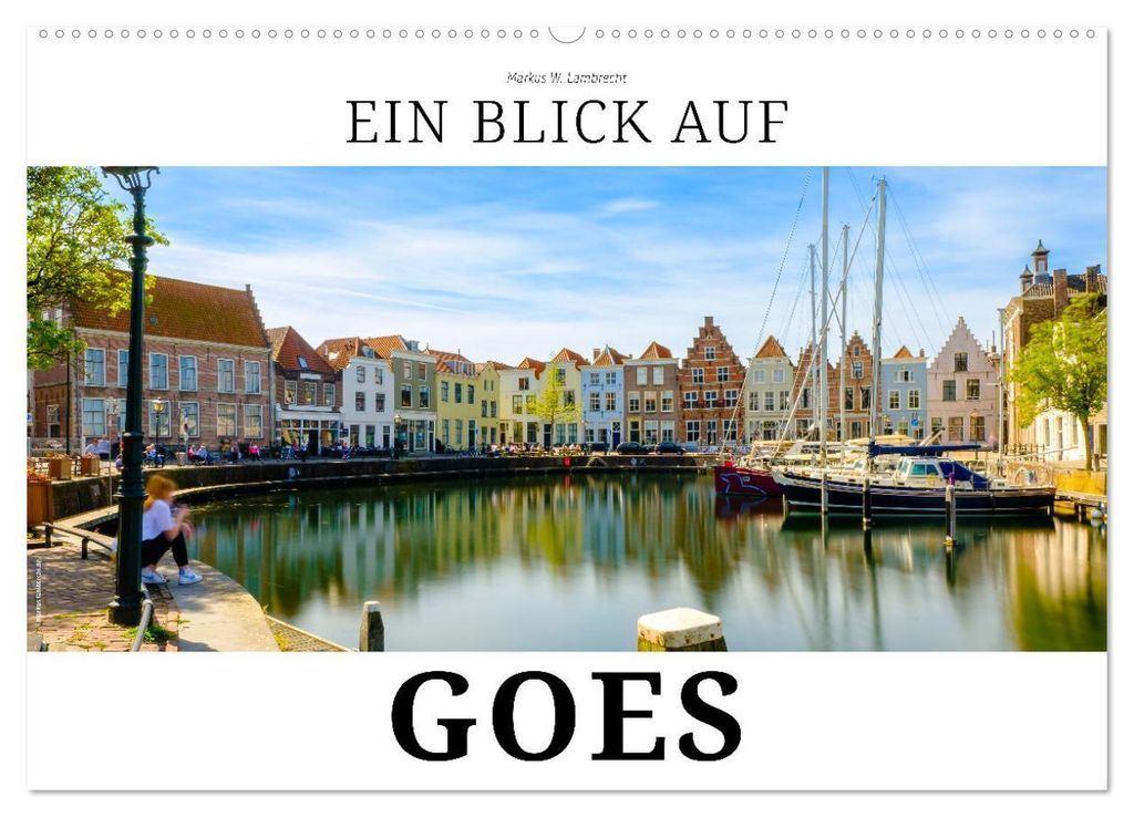 Ein Blick auf Goes (Wandkalender 2027 DIN A2 quer), CALVENDO Monatskalender