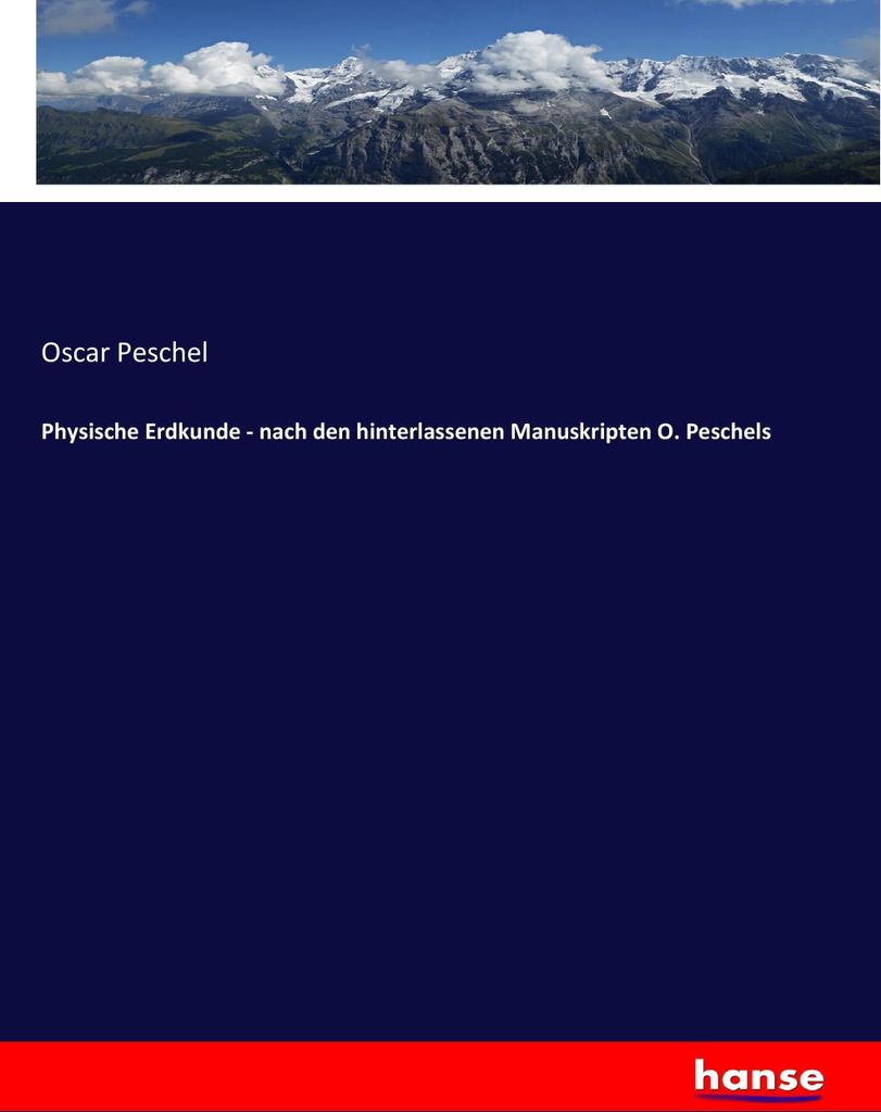 Physische Erdkunde - nach den hinterlassenen Manuskripten O. Peschels