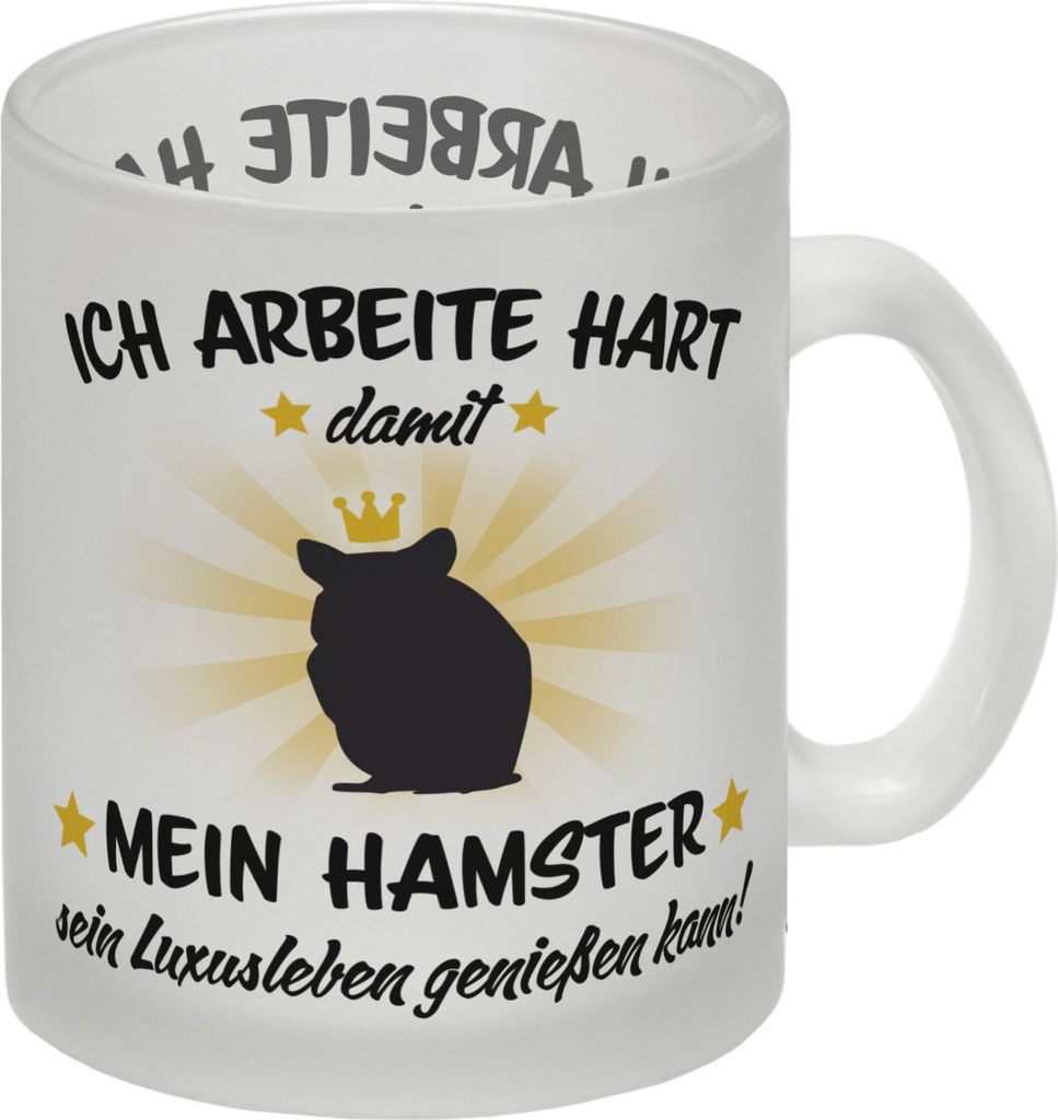 Ich arbeite hart für das Luxusleben meines Hamsters Haustier Glas Tasse
