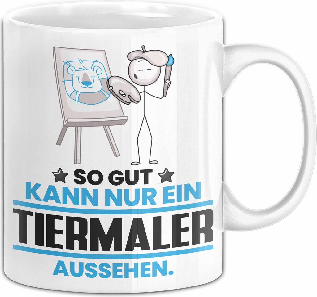 Tiermaler Geschenk Tasse So Gut Kann Nur Ein Tiermaler Aussehen Geschenkidee Kaffee-Becher (Weiß)