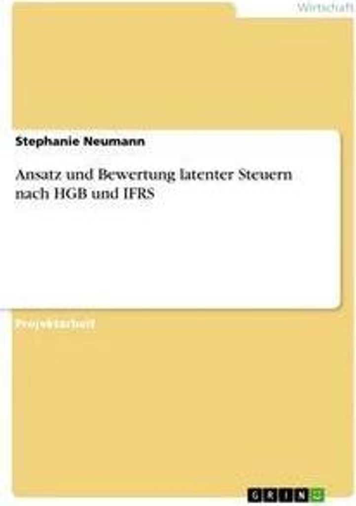 Ansatz und Bewertung latenter Steuern nach HGB und IFRS