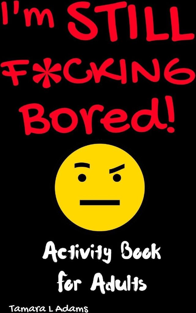 I'm Still F*cking Bored