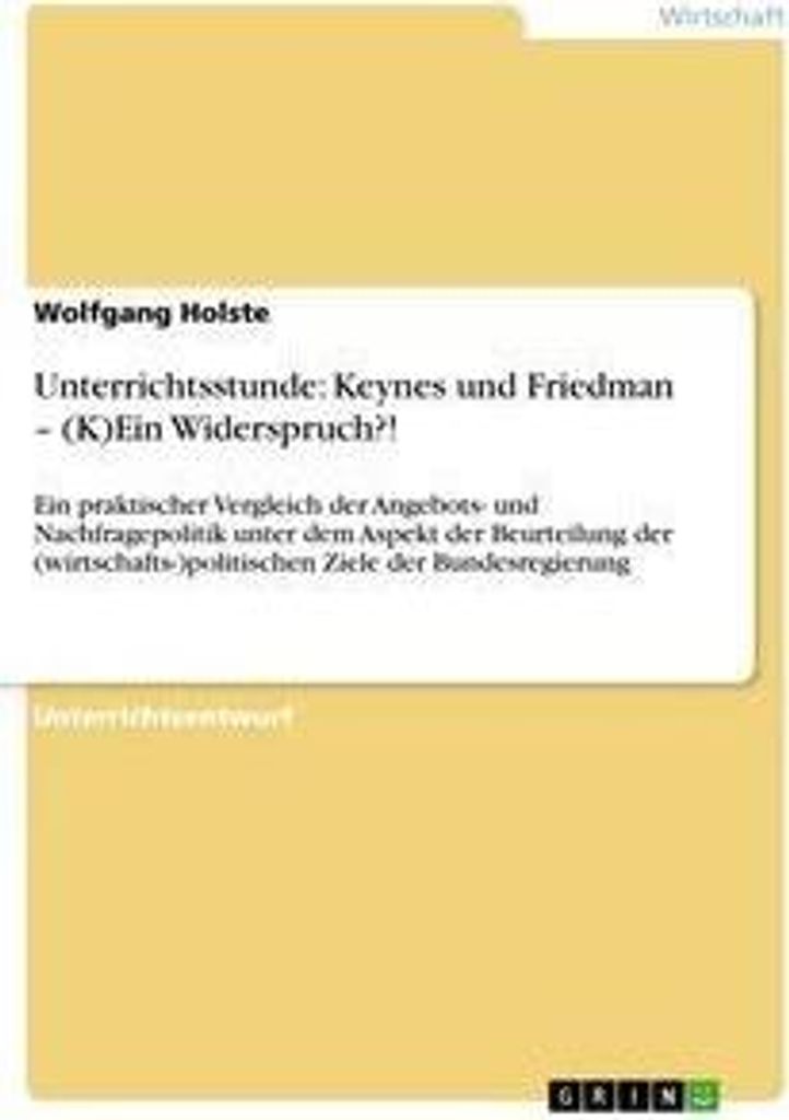 Unterrichtsstunde: Keynes und Friedman - (K)Ein Widerspruch?!