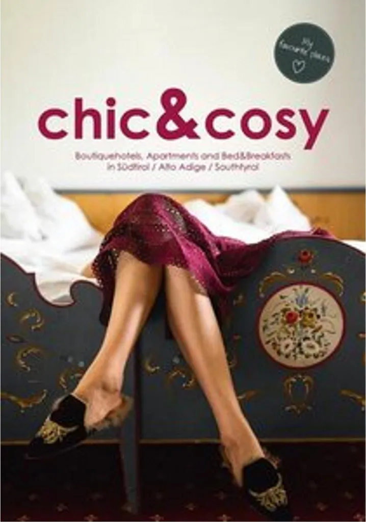 Chic & Cosy : Guide des Hôtels de Charme et B&B en Sud-Tyrol, Italie