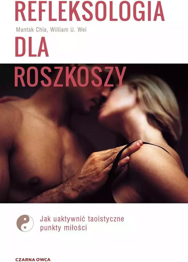 Refleksologia dla rozkoszy. Jak uaktywnić taoistyczne punkty miłości