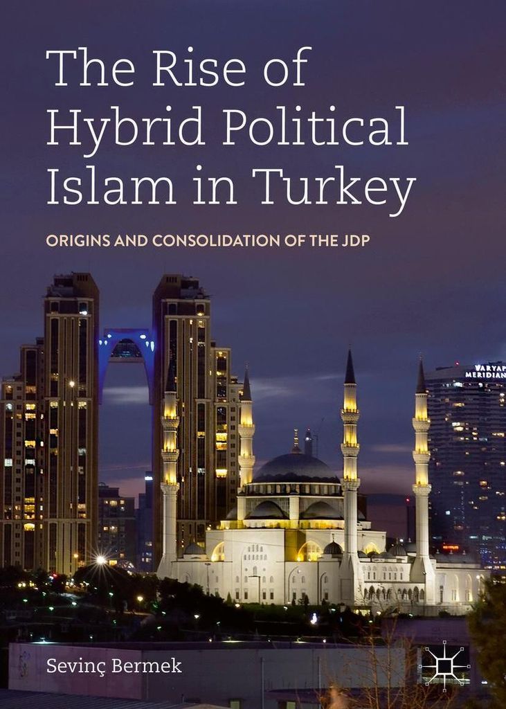 The Rise of Hybrid Political Islam in Turkey