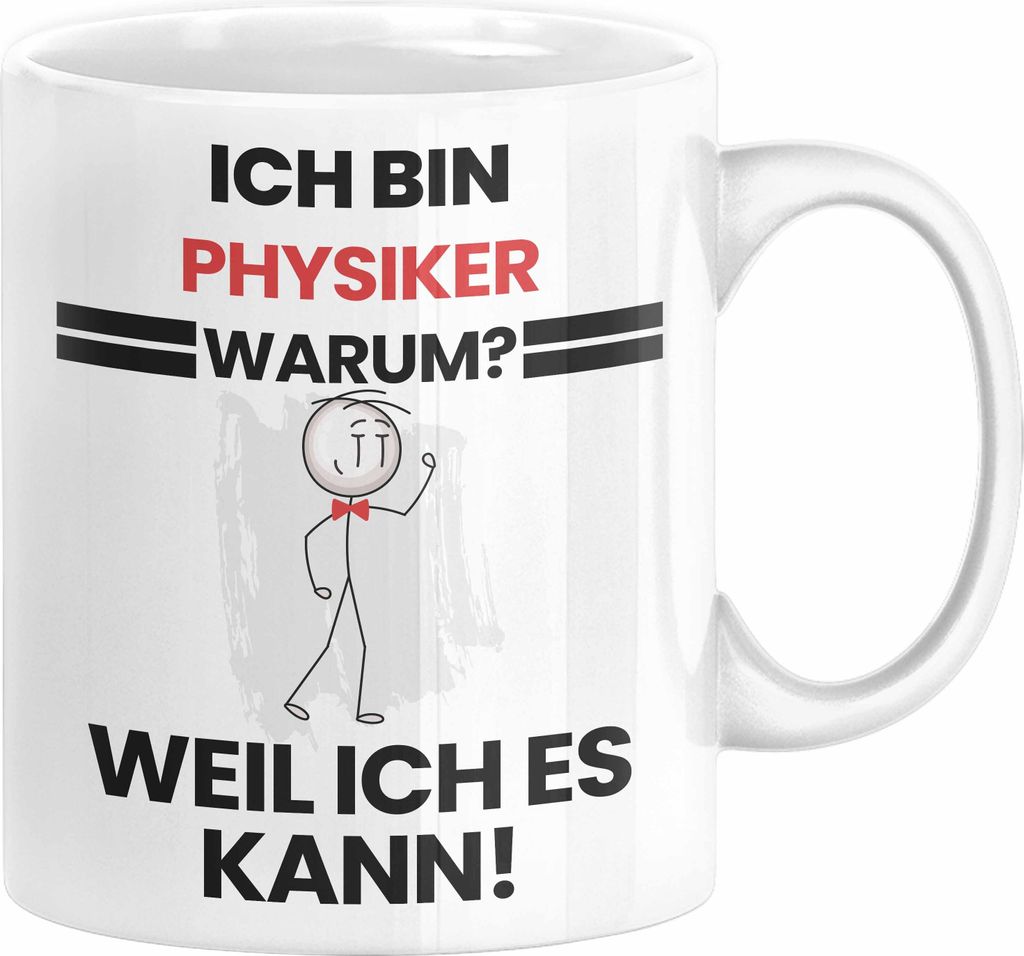 Physiker Geschenk Tasse Lustiger Spruch Ich Bin Physiker Warum Weil Ich Es Kann Geschenkidee Bester Physiker Geburtstag Kaffee-Becher (Weiß)