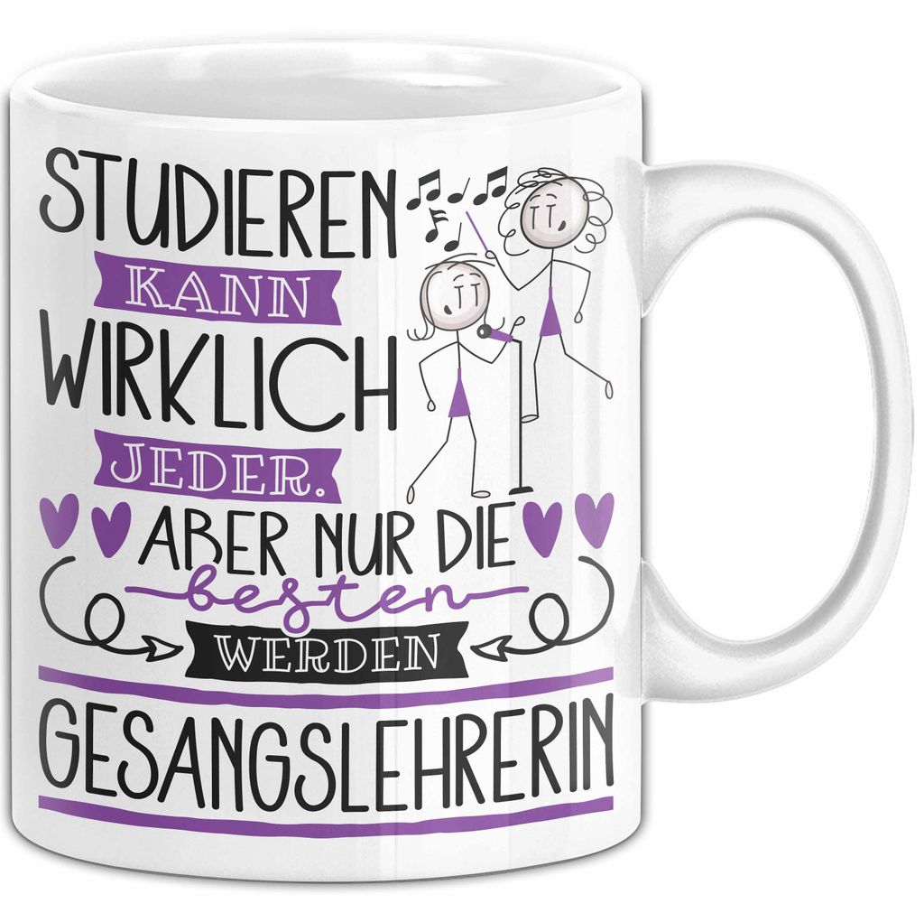 Gesangslehrerin Tasse Lustiges Geschenk Studieren Kann Wirklich Jeder Nur Die Besten Werden Gesangslehrerin (Weiß)