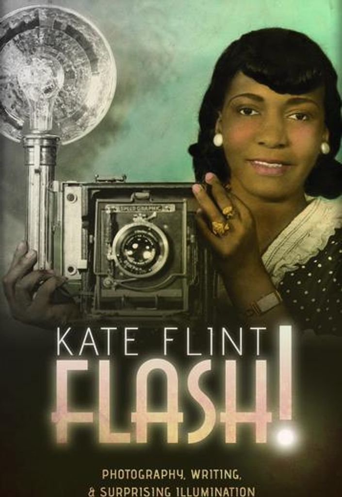 Flash!: Photography, Writing, and Surprising Illumination