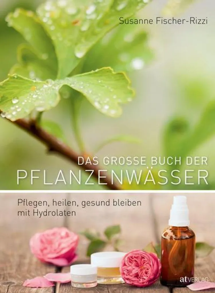 Maîtriser l'usage des hydrolats avec Das grosse Buch der Pflanzenwässer