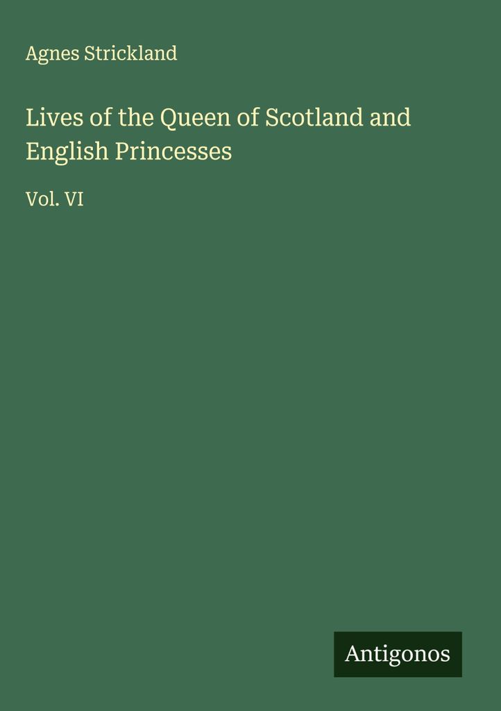 Das Leben der Königin von Schottland und der englischen Prinzessinnen