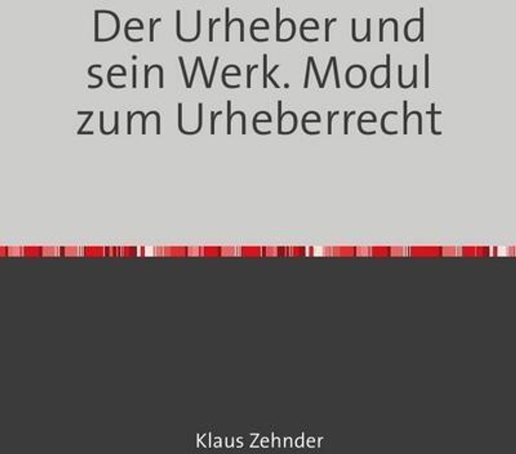 Module zum Urheberrecht / Der Urheber und sein Werk