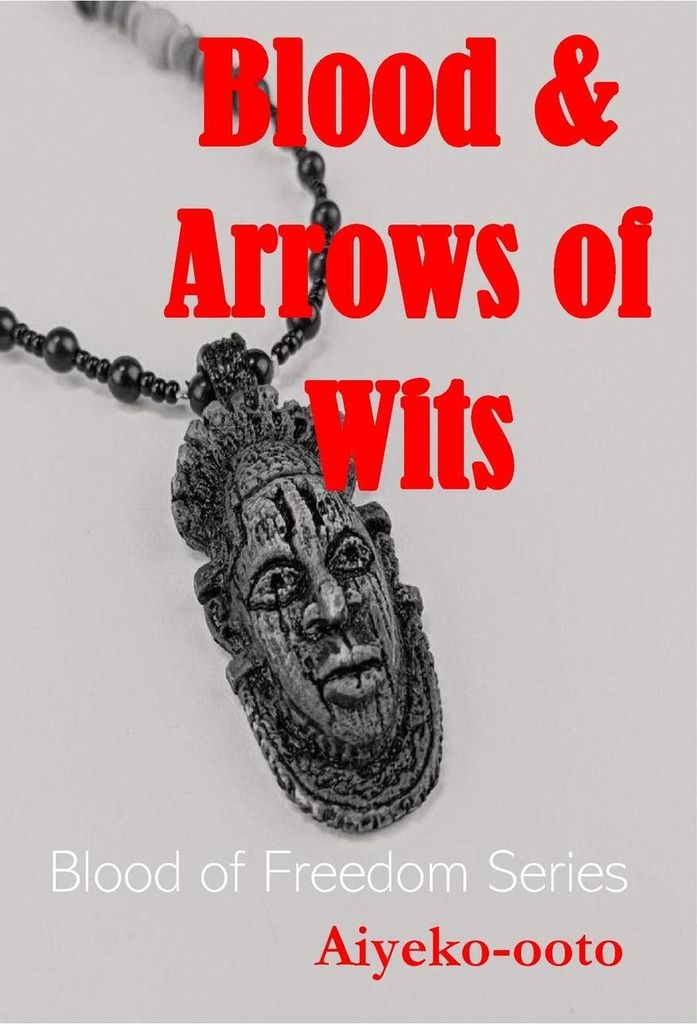 Blood and Arrows of Wits