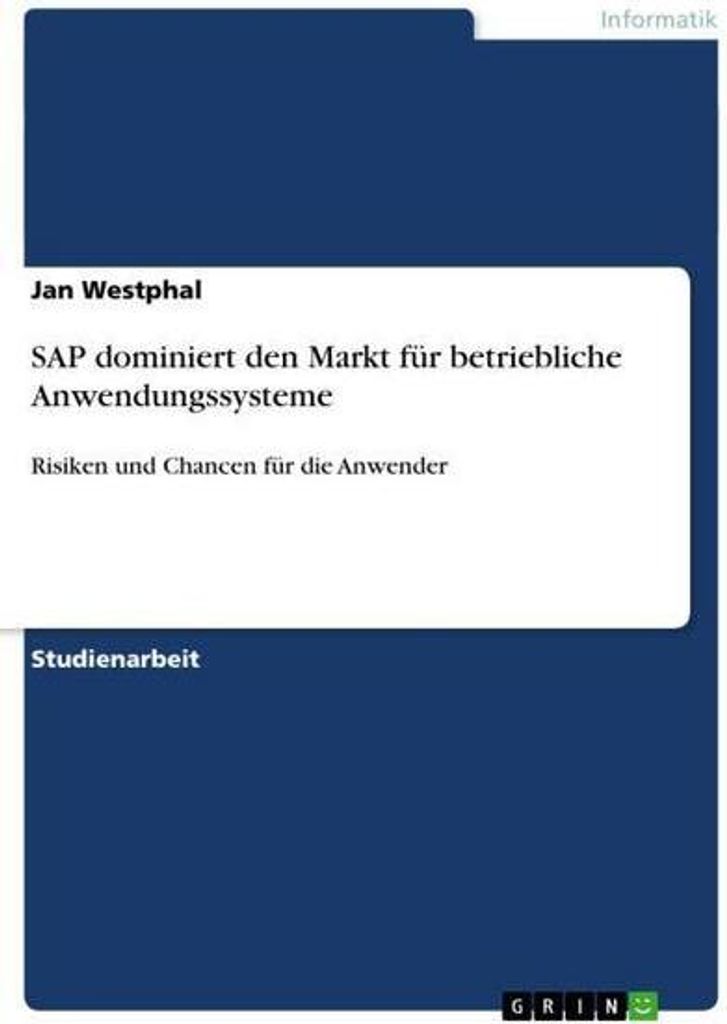 SAP dominiert den Markt für betriebliche Anwendungssysteme: Risiken und Chancen für die Anwender