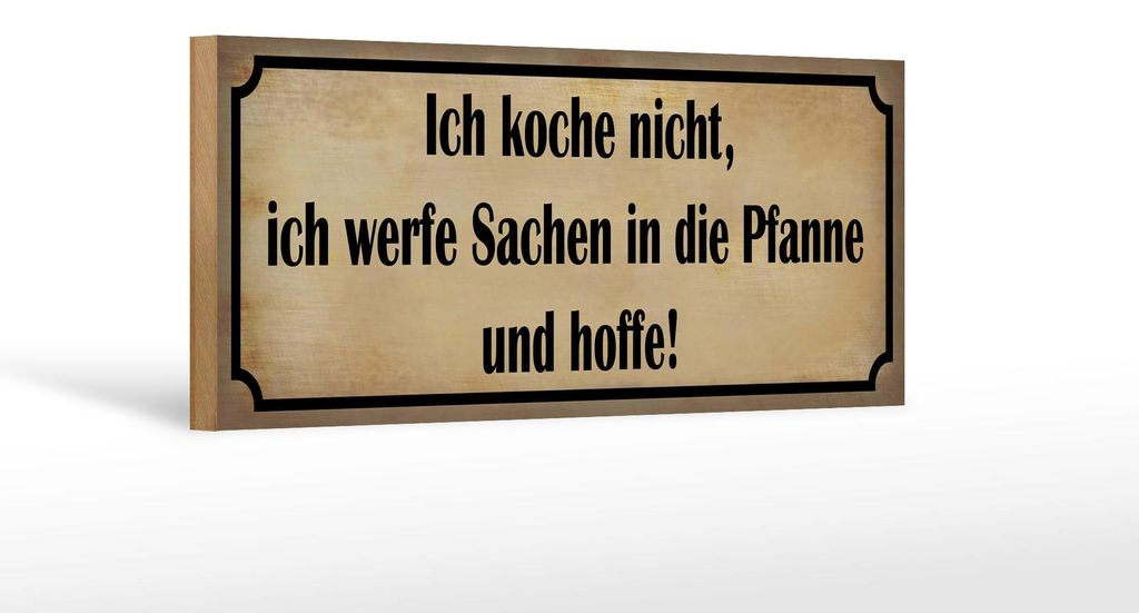 Holzschild Spruch 27x10cm koche nicht werfe Sachen Pfanne