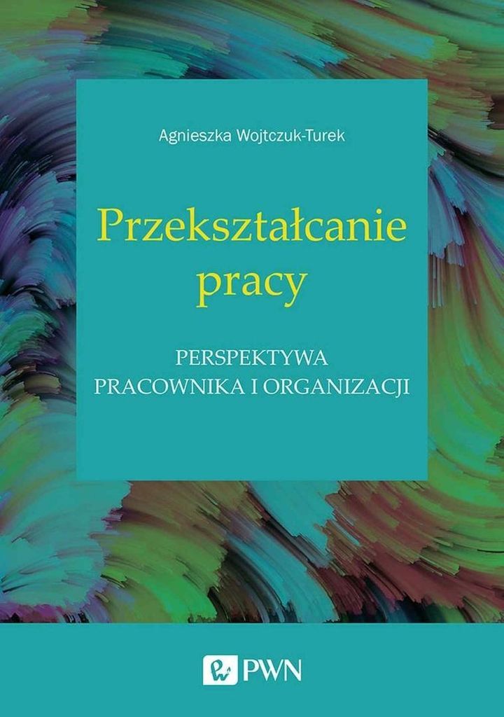 Arbeit verwandeln - Agnieszka Wojtczuk-Turek (Literatur auf Polnisch)