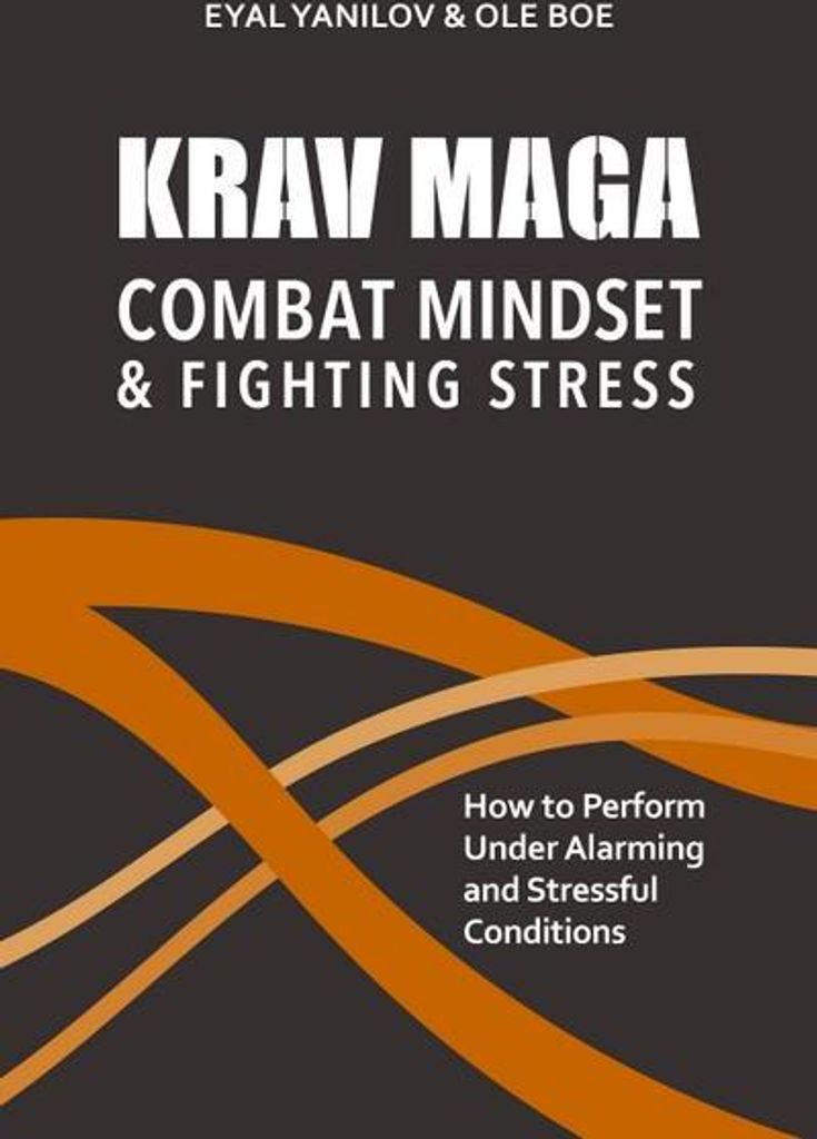 Krav Maga. Combat Mindset and Fighting Stress
