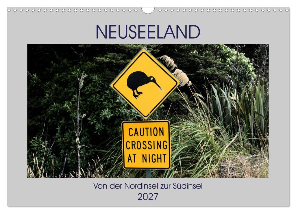 Neuseeland - Von der NorSteckanschlussl zur SüSteckanschlussl (Wandkalender 2027 DIN A3 quer), CALVENDO Monatskalender
