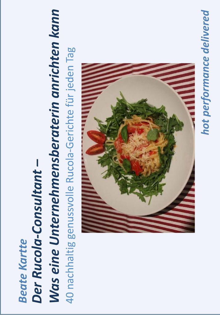 Der Rucola-Consultant - Was eine Unternehmensberaterin anrichten kann