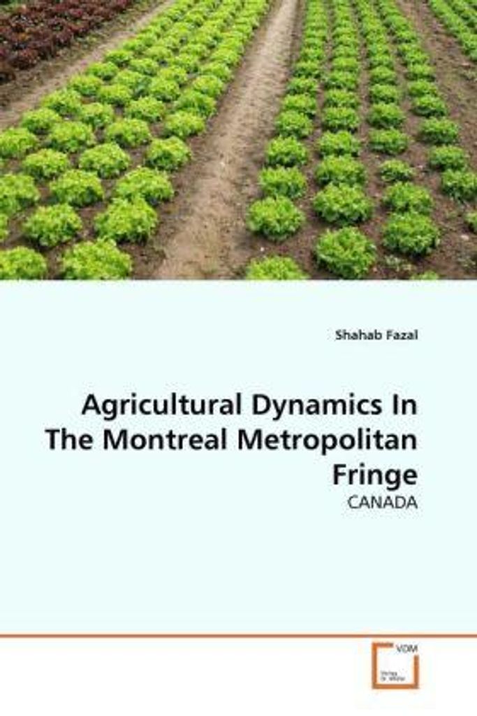 Fazal, S: Agricultural Dynamics In The Montreal Metropolitan