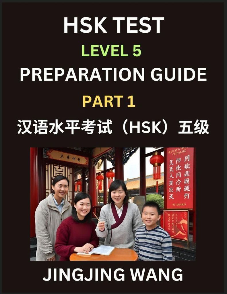 HSK Test Level 5 Course Preparation Guide (Part 1)- A Beginner's Course Study Material to Self-learn Mandarin Chinese Characters, Words, Example Se...