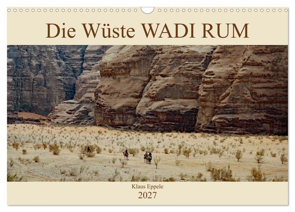 Die Wüste Wadi Rum (Wandkalender 2027 DIN A3 quer), CALVENDO Monatskalender