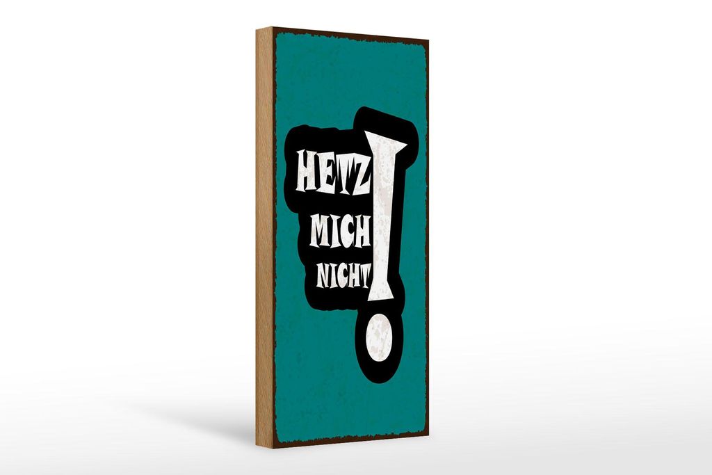 Holzschild Hetz mich nicht blaues, 27 x 10 cm, Holzschilder Spruch
