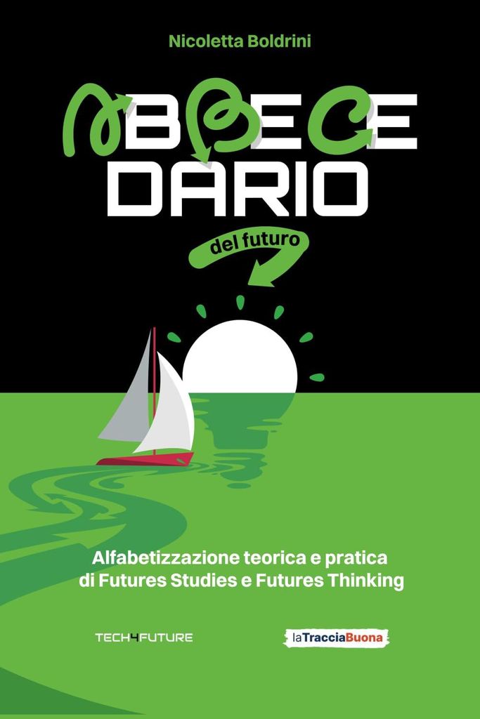 Abbecedario del Futuro: Alfabetizzazione teorica e pratica di Futures Studies e Futures Thinking
