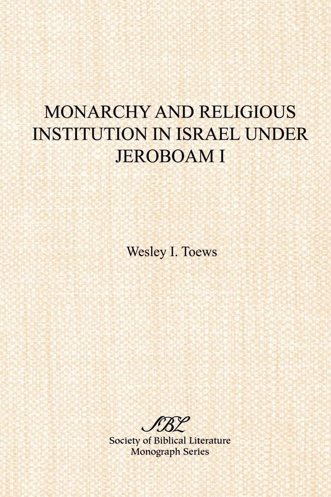 Monarchy and Religious Institution in Israel under Jeroboam I