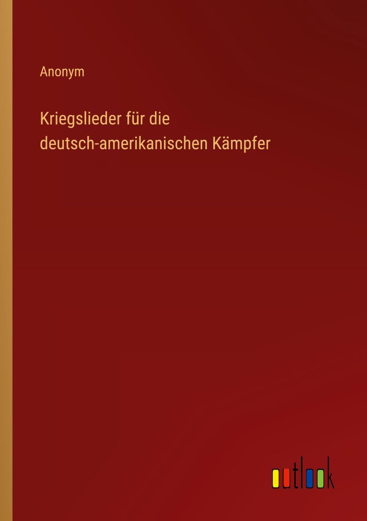 Kriegslieder für die deutsch-amerikanischen Kämpfer