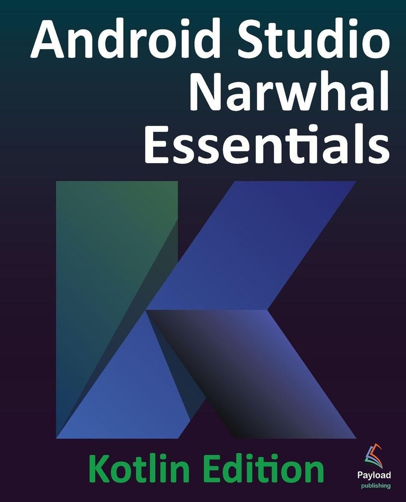 Android Studio Narwhal Essentials - Kotlin Edition