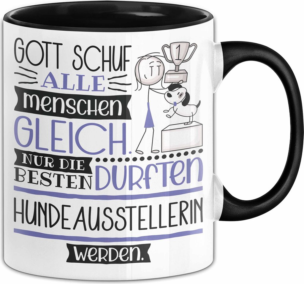 Hundeausstellerin Geschenk Becher Tasse Gott Schuf Alle Menschen Gleich Nur Die Besten Durfeten Hundeausstellerin Werden Geschenkidee Lustig (Schwarz)