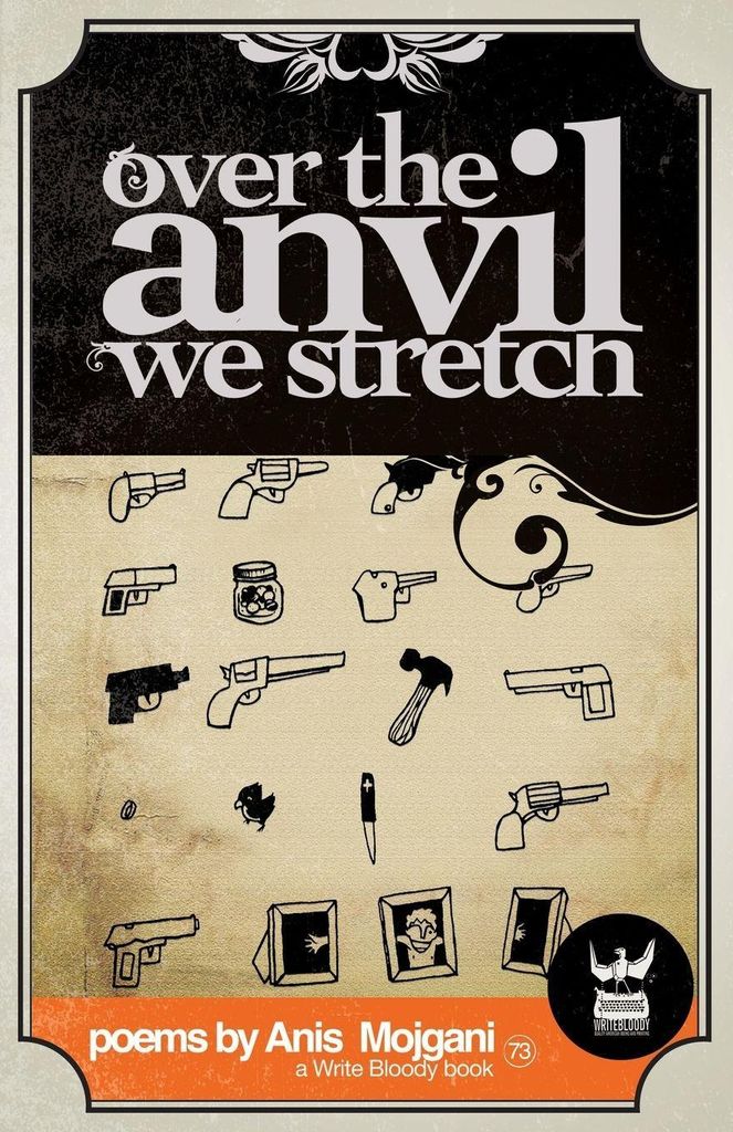 Over the Anvil We Stretch. Mojgani, Anis New .