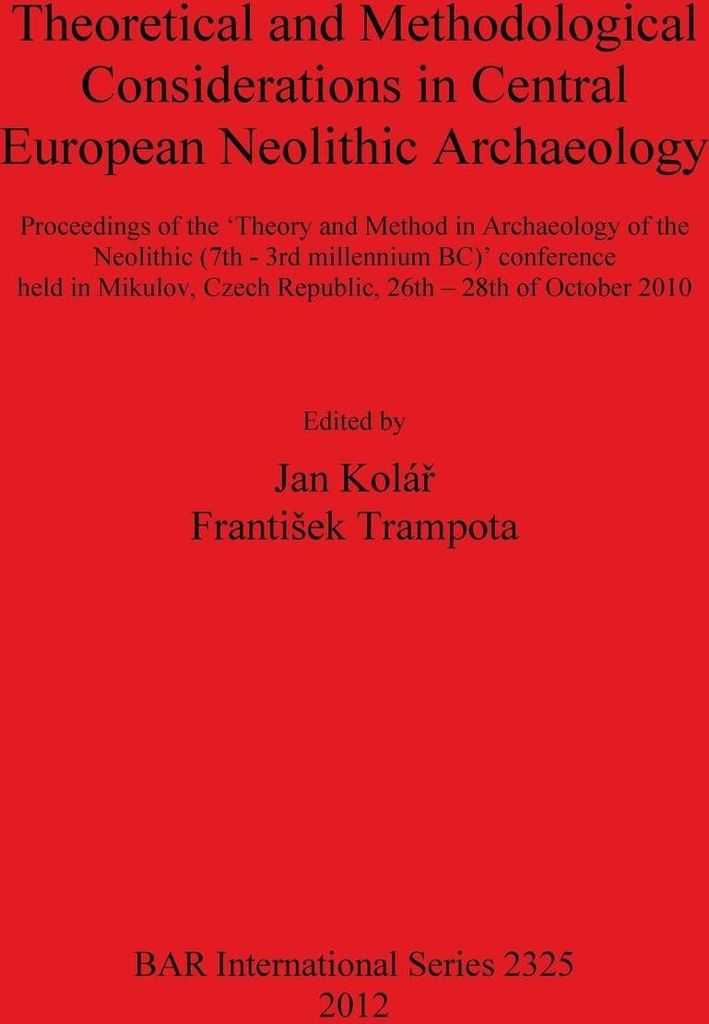 Theoretical and Methodological Considerations in Central European Neolithic Archaeology