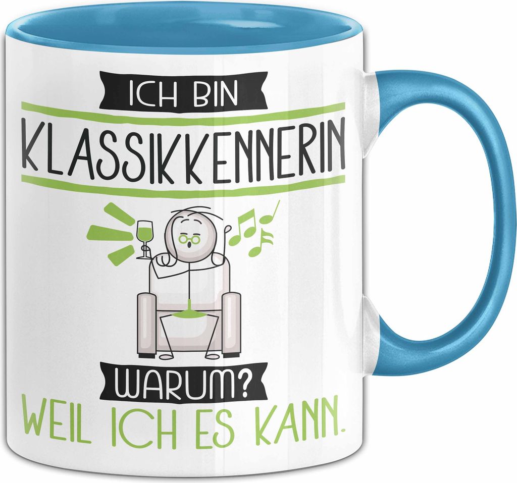 Klassikkennerin Tasse Geschenk Ich Bin Klassikkennerin Warum Weil Ich Es Kann Geschenkidee Geburtstag (Blau)