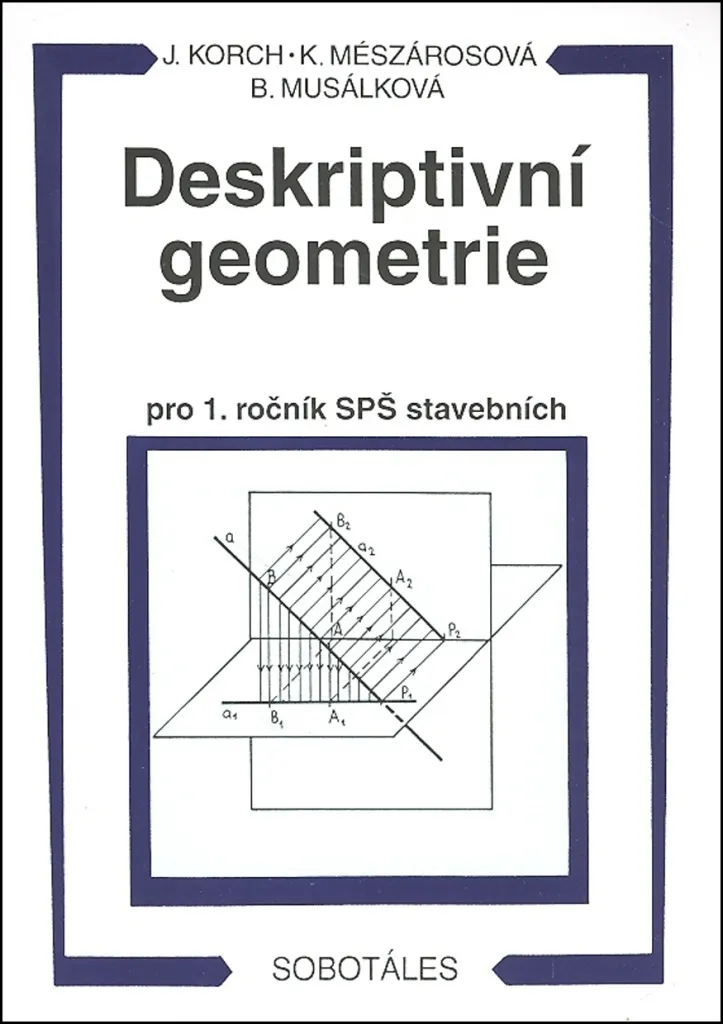 Comprendre la géométrie descriptive : Manuel Ján Korch SPŠ stavební I