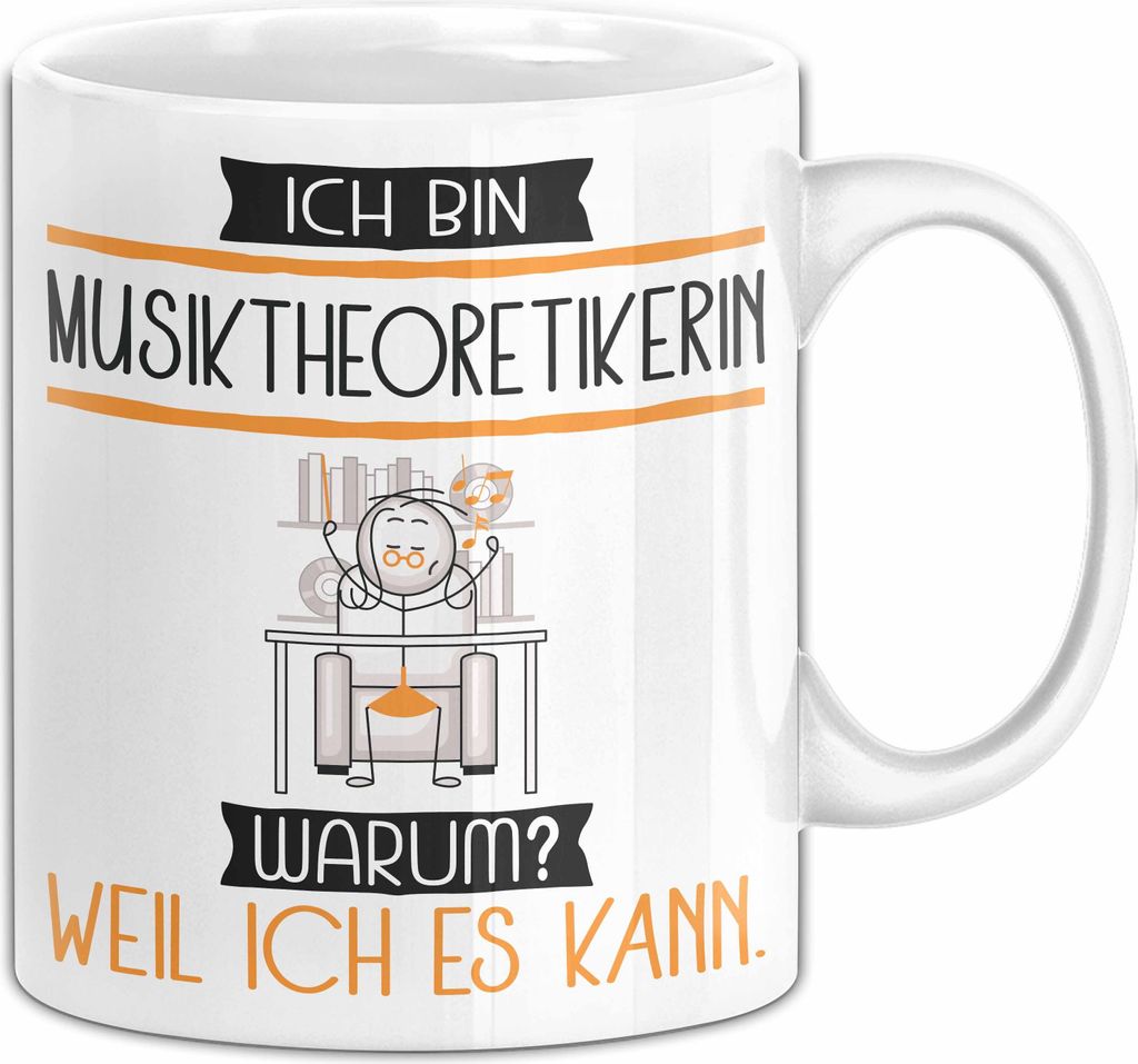 Musiktheoretikerin Tasse Geschenk Ich Bin Musiktheoretikerin Warum Weil Ich Es Kann Geschenkidee Geburtstag (Weiß)