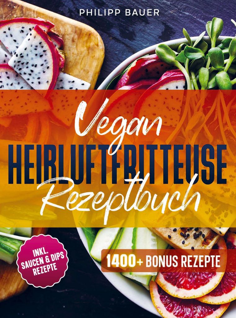 Vegan Heißluftfritteuse Rezeptbuch