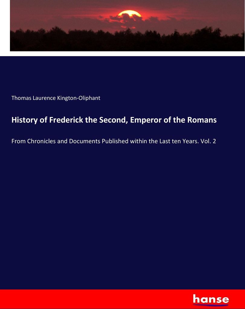History of Frederick the Second, Emperor of the Romans