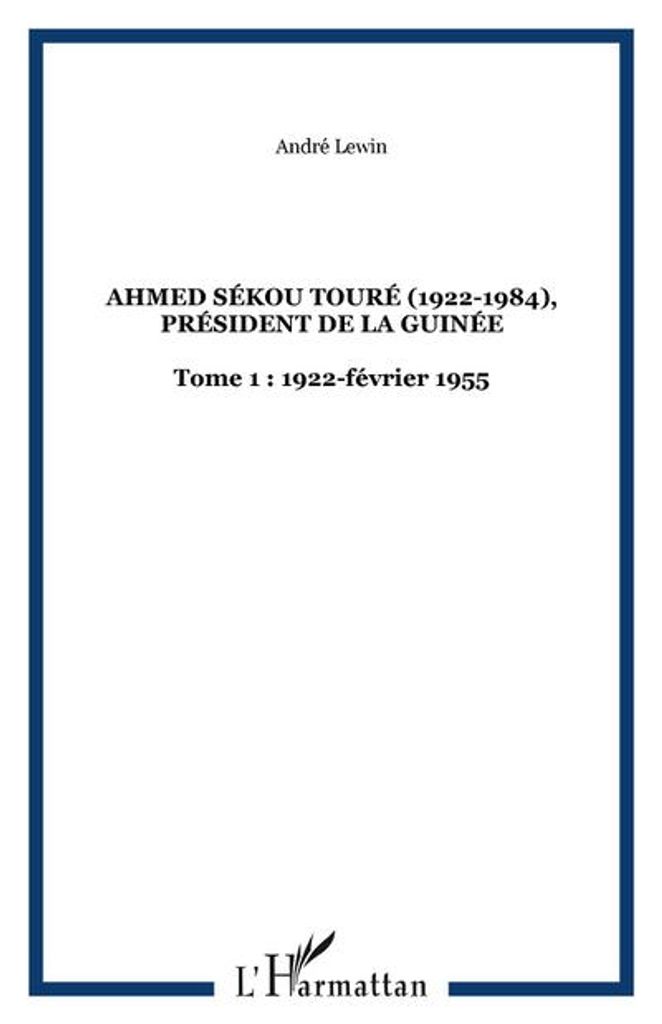 Ahmed Sékou Touré (1922-1984), Président de la Guinée