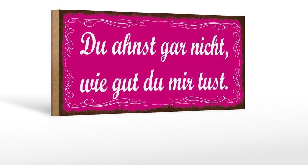 Holzschild Spruch 27x10cm ahnst nicht wie gut du mir tust