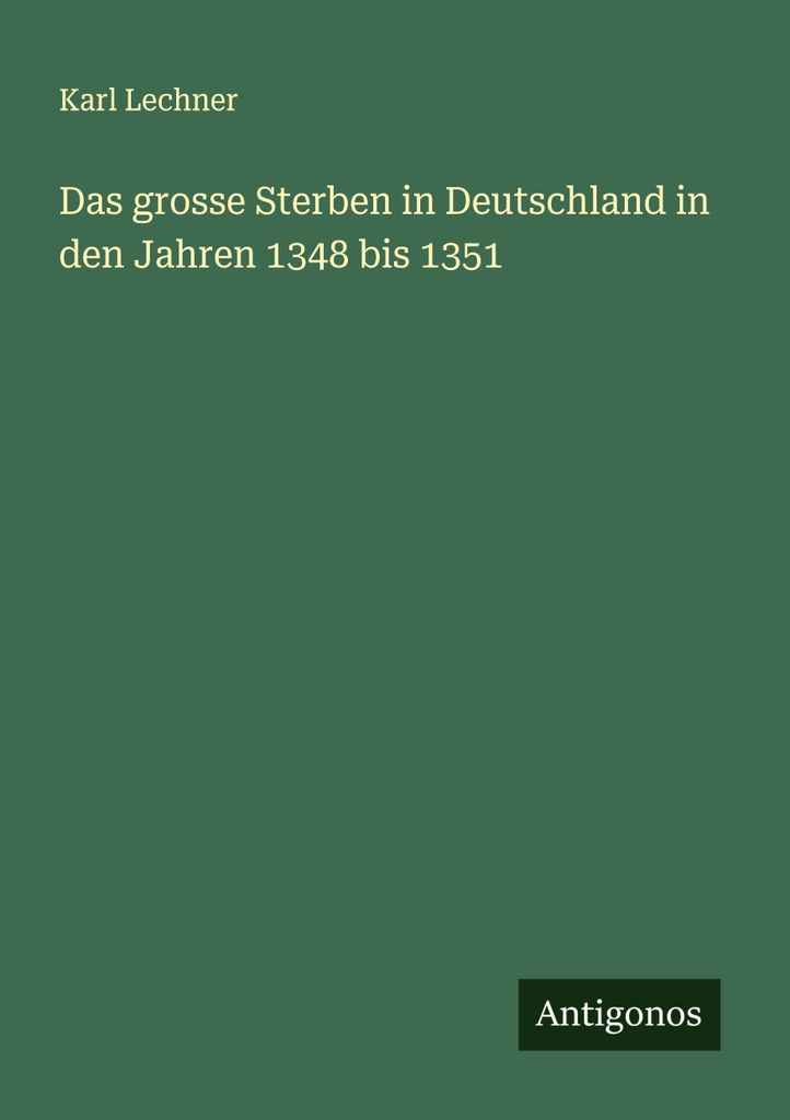 Das grosse Sterben in Deutschland in den Jahren 1348 bis 1351