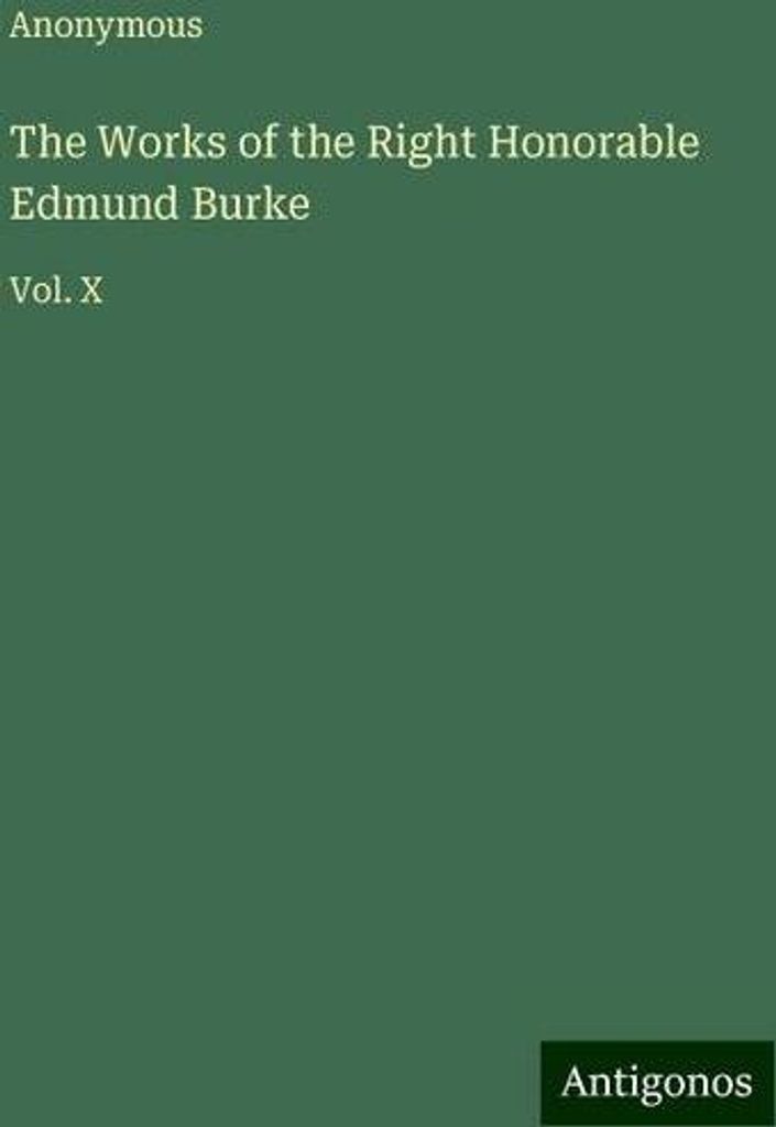The Works of the Right Honorable Edmund Burke