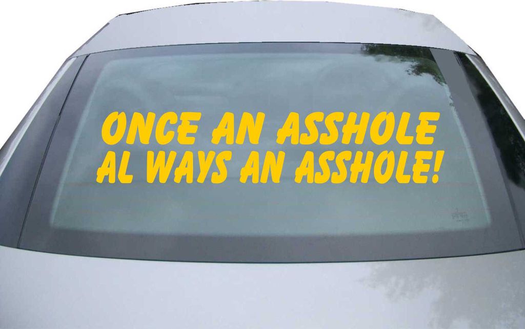 Indigos UG - Aufkleber Heckscheibe & Motorklappe DE2703 - gold - 600x123 mm - Once an asshole always an asshole - Auto Scheiben Fenster Heckklappe ...