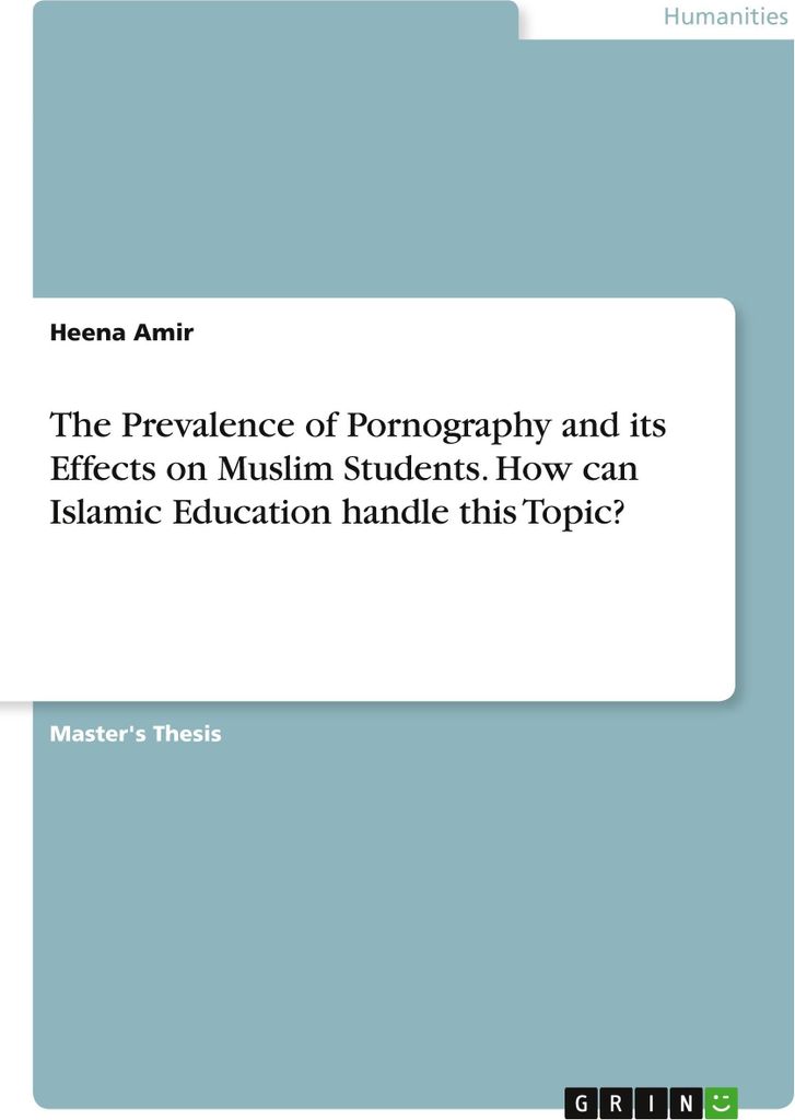 The Prevalence of Pornography and its Effects on Muslim Students. How can Islamic Education handle this Topic?