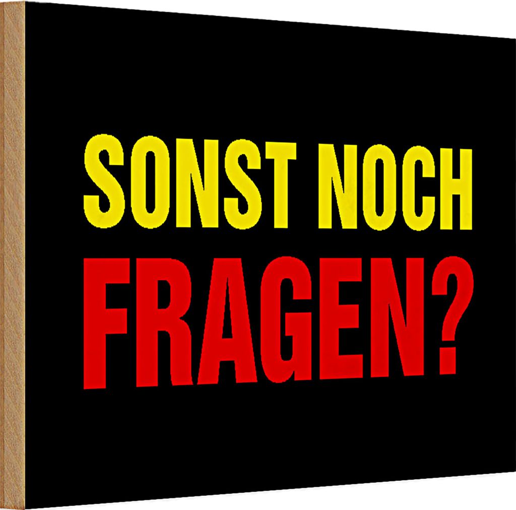 Holzschild Spruch 30x20cm sonst noch Fragen